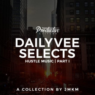 DailyVee Selects - Hustle Music Part 1 (Instrumentals)