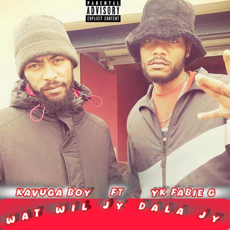 Wat wil jy dala jy ft. Kavuga Boy | Boomplay Music