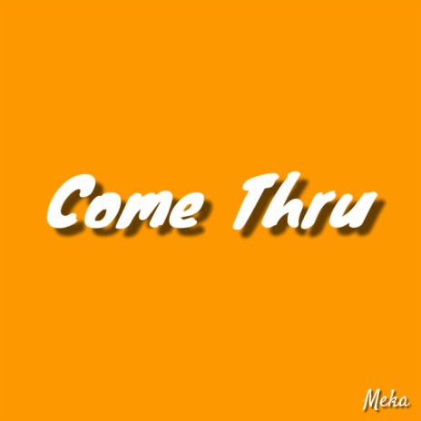 Come Thru | Boomplay Music