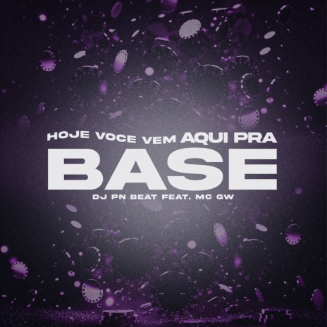 Hoje Você Vem Aqui pra Base ft. Mc Gw | Boomplay Music