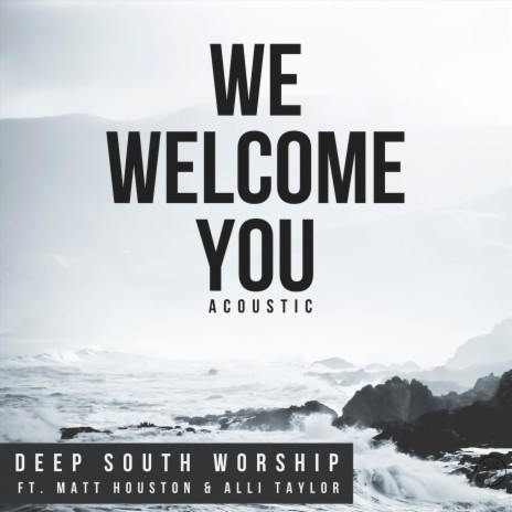 We Welcome You (Acoustic) [feat. Matt Houston & Alli Taylor] | Boomplay Music