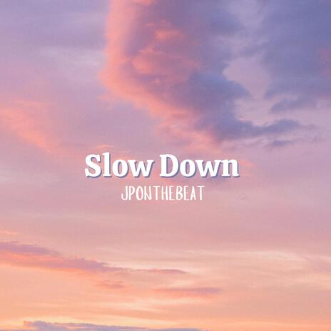 Slow Down | Boomplay Music