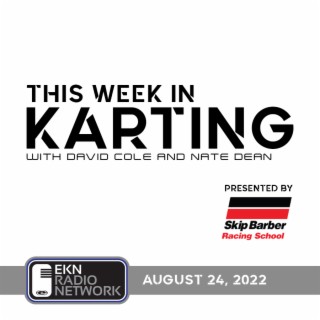 This Week In Karting: EP48 – August 24, 2022