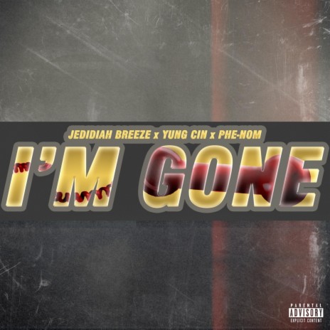 I'm Gone ft. Yung Cin & Phenom | Boomplay Music