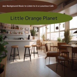 Jazz Background Music to Listen to in a Luxurious Cafe
