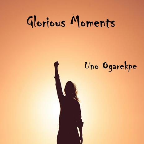 Glorious Moments | Boomplay Music