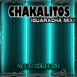 Chakalitos (Guaracha Mix)