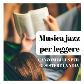 Musica jazz per leggere: Canzoni blues per resistere la noia