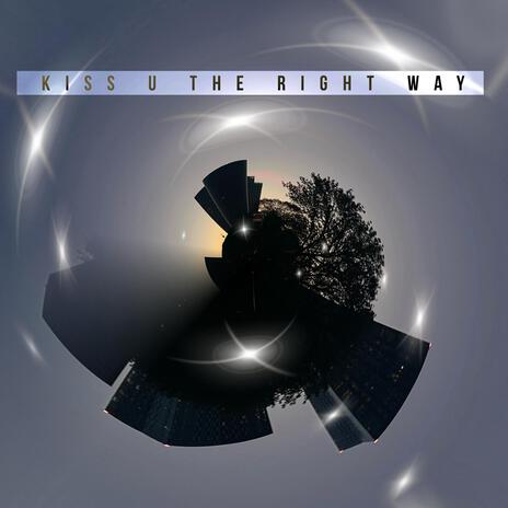 kiss u the right way ft. Cloud125 | Boomplay Music