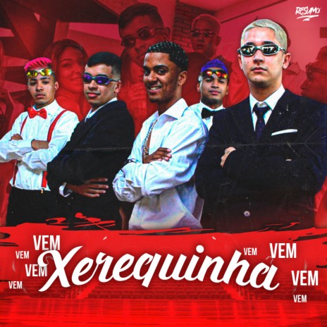 Vem Xerequinha Vem ft. MC's Pet e Bobii, DJ Ery & DJ DUARTE | Boomplay Music