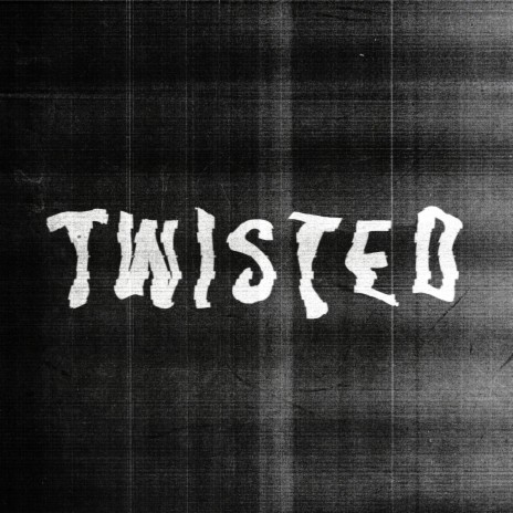 TWISTED | Boomplay Music