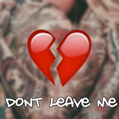 Don't Leave Me | Boomplay Music