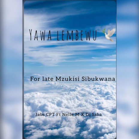 Yawa Lembewu (For Late Mzukisi Sibukwana) ft. Nelle M & Dj Saba | Boomplay Music