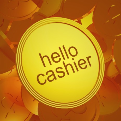 hello cashier | Boomplay Music