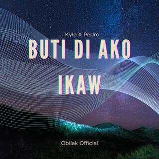 Buti di ako ikaw (Kyle X Pedro)