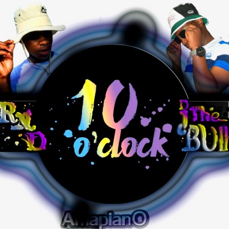 10 O'clock-_--(R.N.D & Dj TheBull) _--Amapiano | Boomplay Music