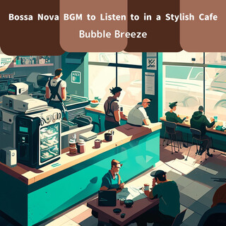 Bossa Nova BGM to Listen to in a Stylish Cafe