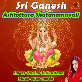 Sri Ganesh Ashtottara Shatanamavali