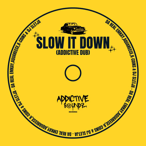 Slow It Down (Addictive Dub) ft. AquaReece, K-Coins & SLETJA | Boomplay Music