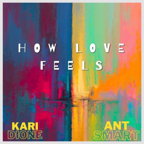 How Love Feels, Pt. 1 ft. Kari Dione | Boomplay Music