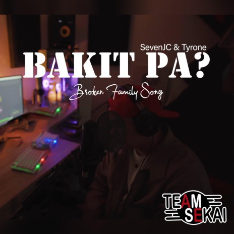 Bakit PA? ft. SevenJC & Tyrone | Boomplay Music