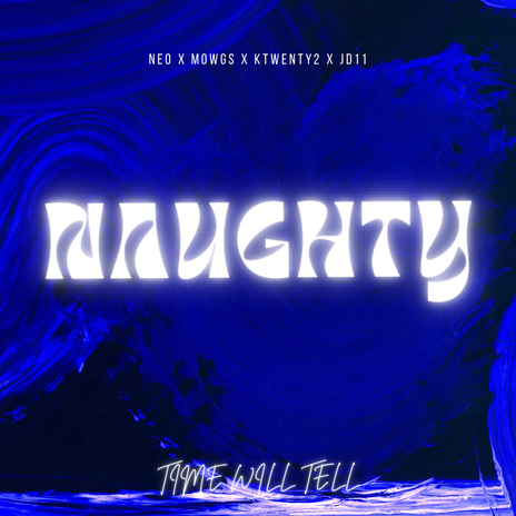 Naughty ft. jd11, Mowgs & Ktwenty2 | Boomplay Music