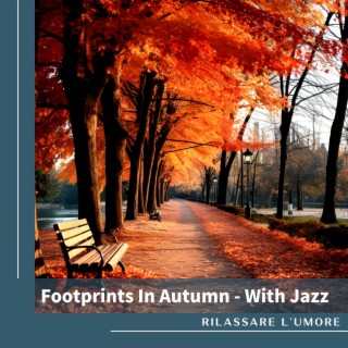 Footprints In Autumn - With Jazz