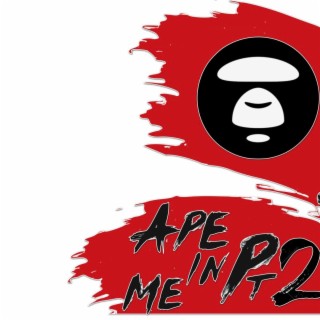 Ape In Me Pt2