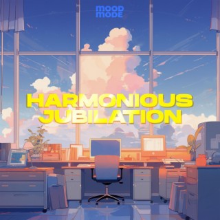 Harmonious Jubilation (feat. MoodMode Studio)