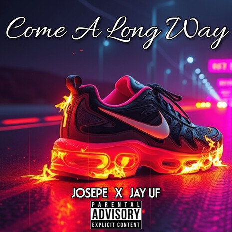 Come A Long Way ft. Jay UF | Boomplay Music