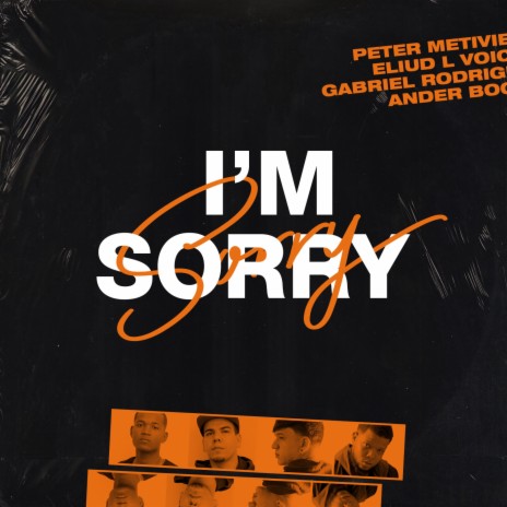 I'm Sorry ft. Gabriel EMC, Ander Bock & Eliud L'voices | Boomplay Music