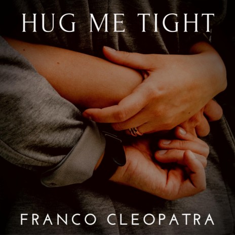 Hug Me Tight | Boomplay Music