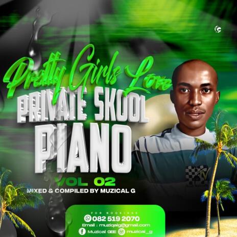 Pretty girls love private skool piano vol 02 | Boomplay Music