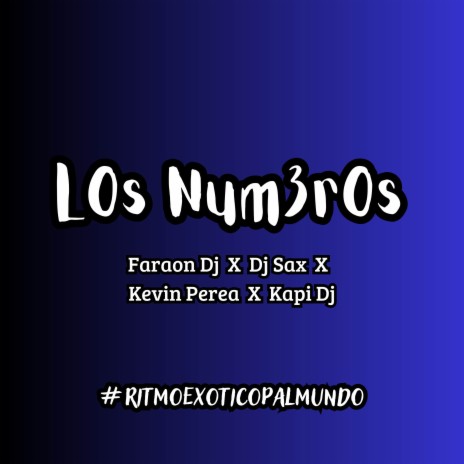 Los Num3ros (#RitmoExoticoPalMundo) ft. Kapi Dj, Dj Sax & Kevin Perea | Boomplay Music