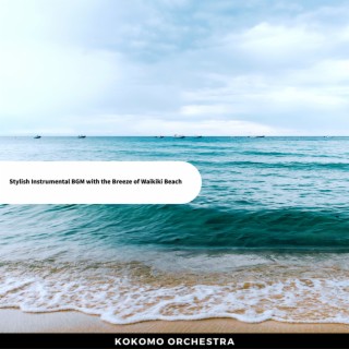 Stylish Instrumental BGM with the Breeze of Waikiki Beach