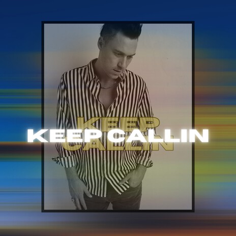 Keep Callin' ft. Drew Kirk | Boomplay Music