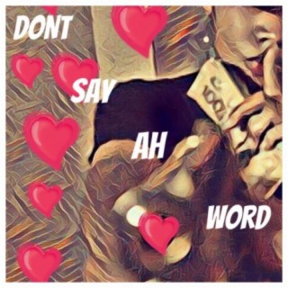 Don't say ah word lyrics | Boomplay Music
