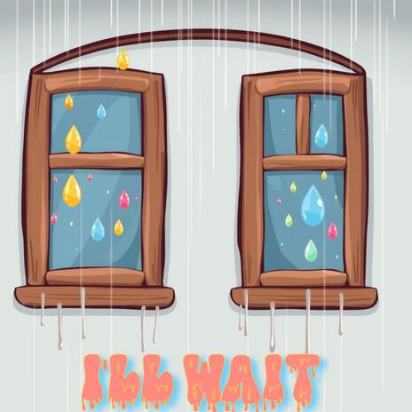 I'll Wait | Boomplay Music