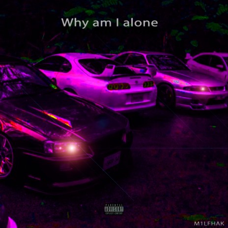 Why Am I Alone | Boomplay Music