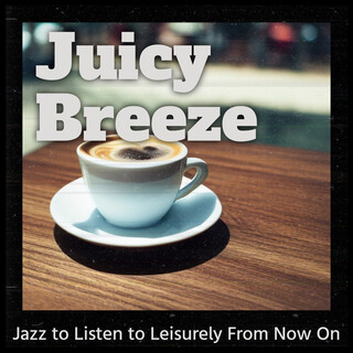 Jazz to Listen to Leisurely From Now On