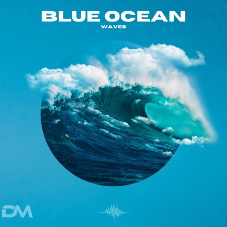 Blue Ocean Waves | Boomplay Music