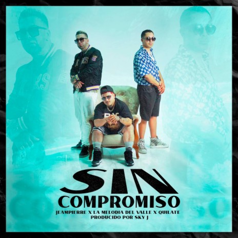 Sin compromiso ft. Quilate, C Maldito & La Melodía del Valle | Boomplay Music