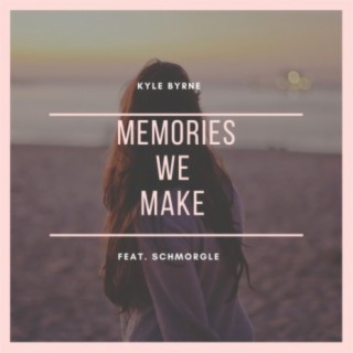 Memories We Make