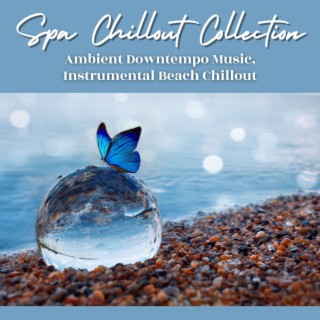 Spa Chillout Collection: Ambient Downtempo Music, Instrumental Beach Chillout