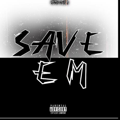 Save Em | Boomplay Music