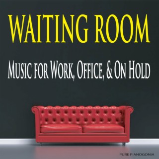 Waiting Room (Music for Work, Office, & On Hold)