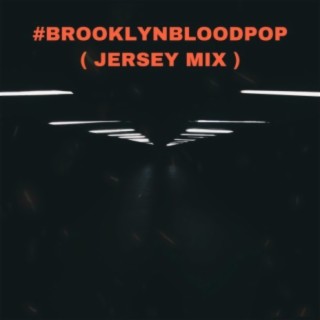 #BrooklynBloodPop (Jersey Club Remix)