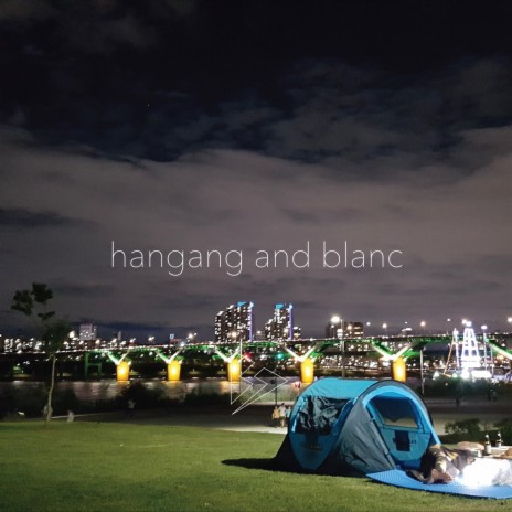 Hangang and Blanc