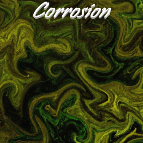 Corrosion | Boomplay Music