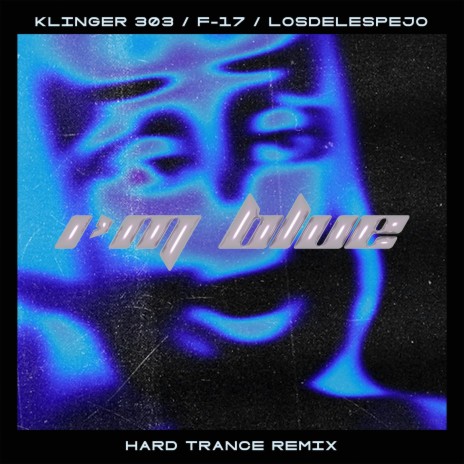 Im Blue ft. KLINGER3Ø3 | Boomplay Music